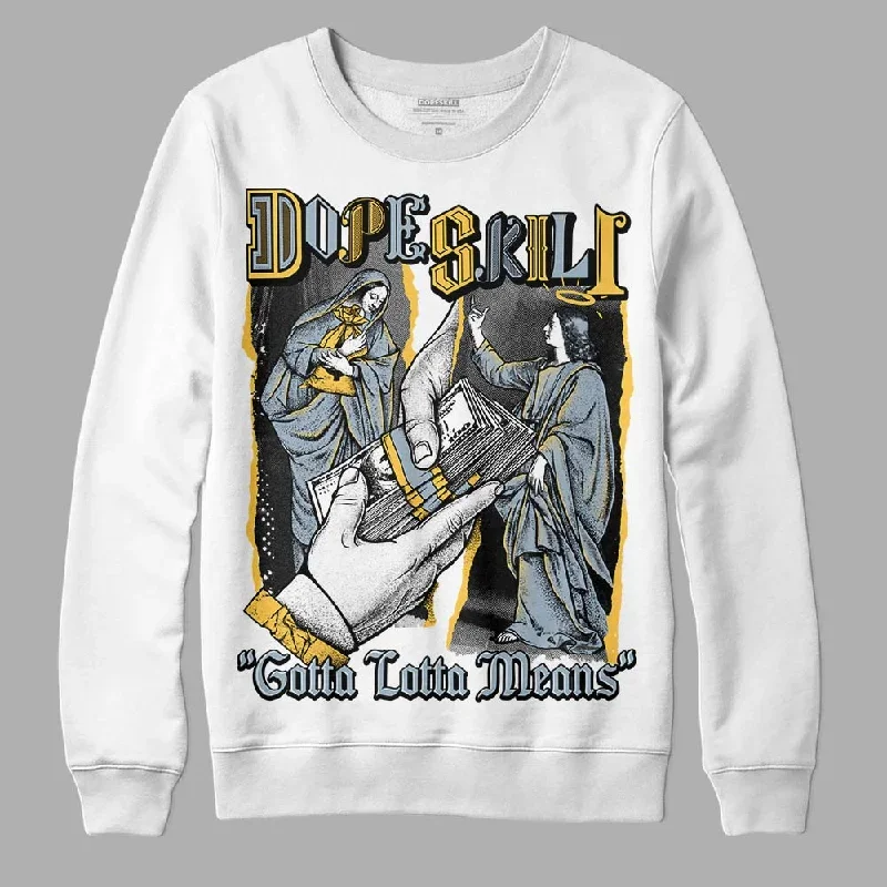 Blue Grey 13s DopeSkill Sweatshirt Gotta Lotta Means Graphic