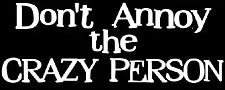 dont-annoy-the-crazy-person-t-shirt