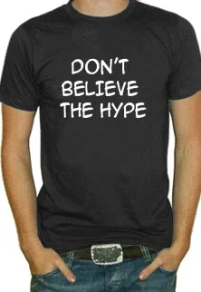 Don't Believe The Hype T-Shirt