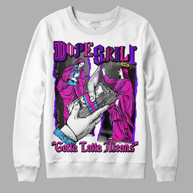 Dunk Active Fuchsia DopeSkill Sweatshirt Gotta Lotta Means Graphic