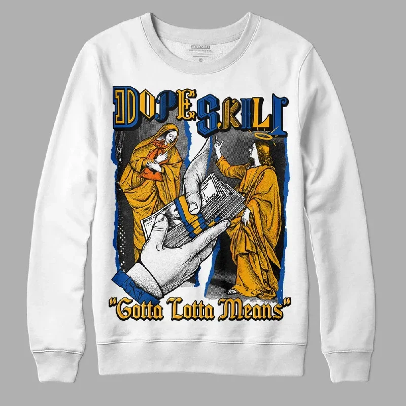 Dunk Blue Jay and University Gold DopeSkill Sweatshirt Gotta Lotta Means Graphic