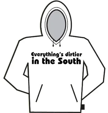 Everything's Dirtier In The South Hoodie