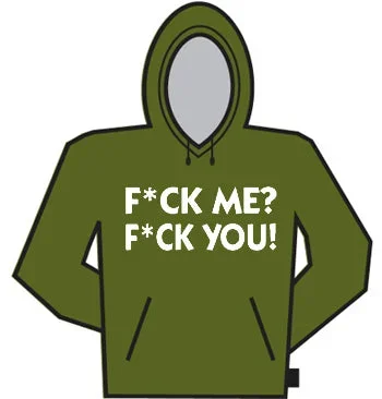 F*ck Me? F*ck You! Hoodie