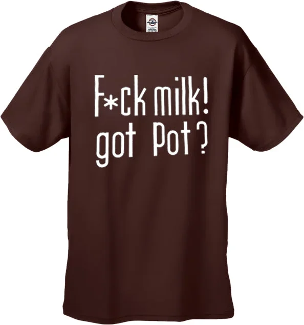 fu-k-milk-got-pot-t-shirt