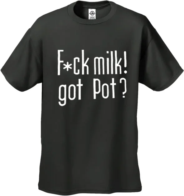 fu-k-milk-got-pot-t-shirt