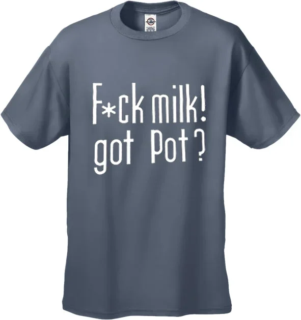 fu-k-milk-got-pot-t-shirt