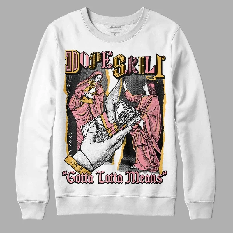 Red Stardust 3s DopeSkill Sweatshirt Gotta Lotta Means Graphic