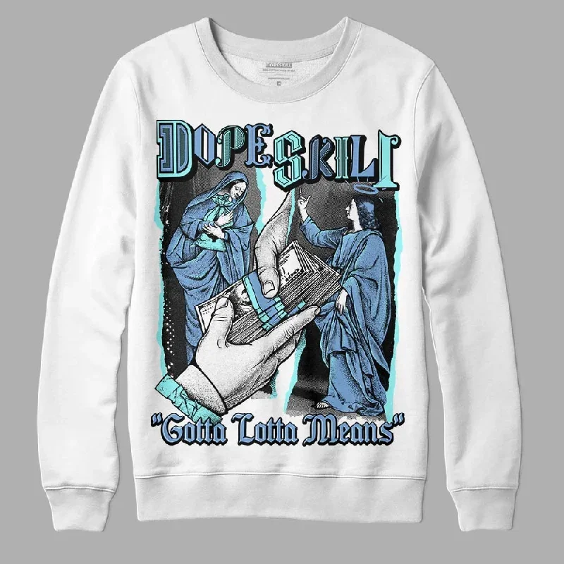 University Blue Collection DopeSkill Sweatshirt Gotta Lotta Means Graphic