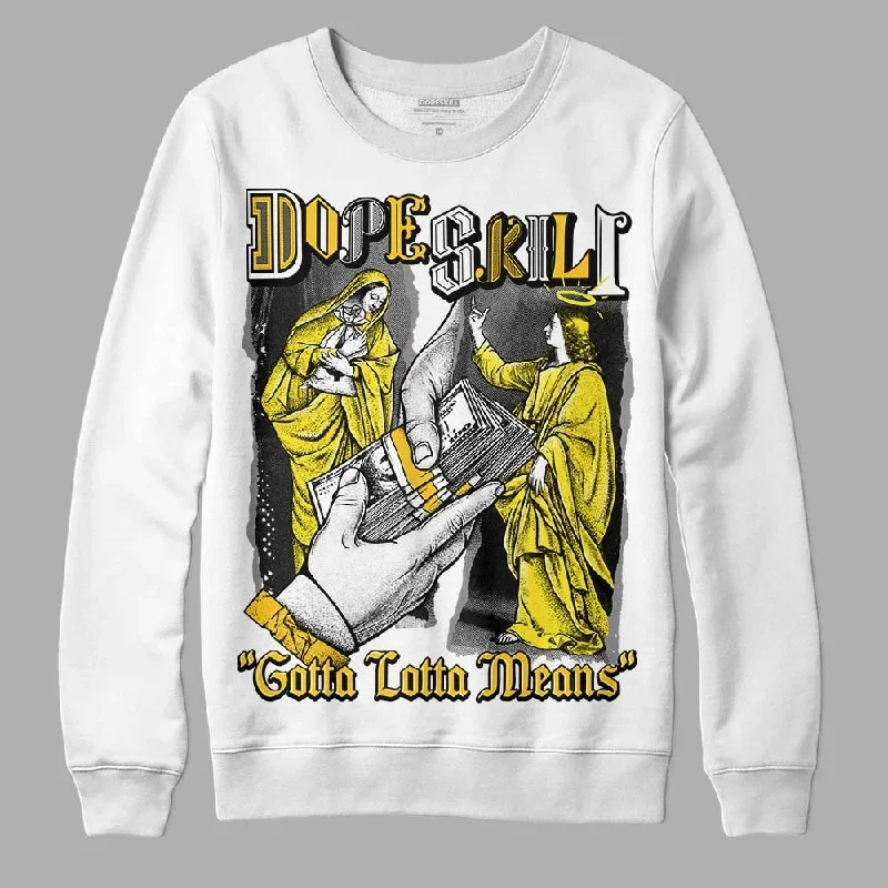 Vivid Sulfur 4s DopeSkill Sweatshirt Gotta Lotta Means Graphic